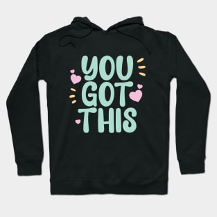 You got this a cute motivation qoute to keep you going Hoodie